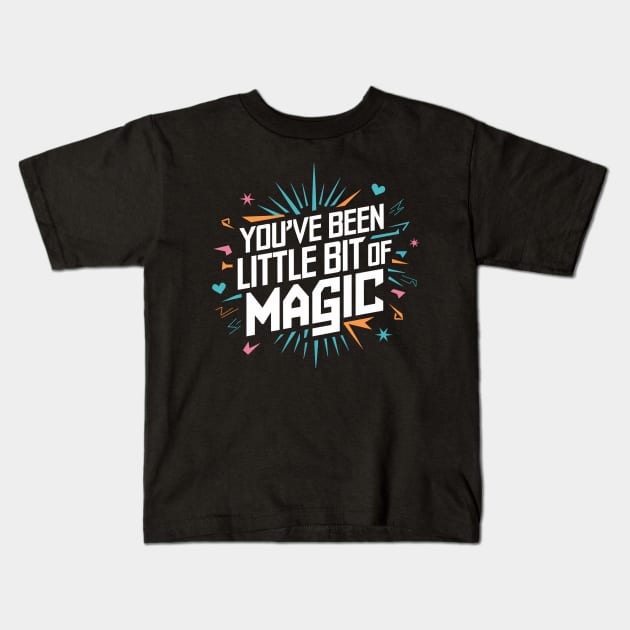 You've Been My Little Bit Of Magic Kids T-Shirt by Abdulkakl